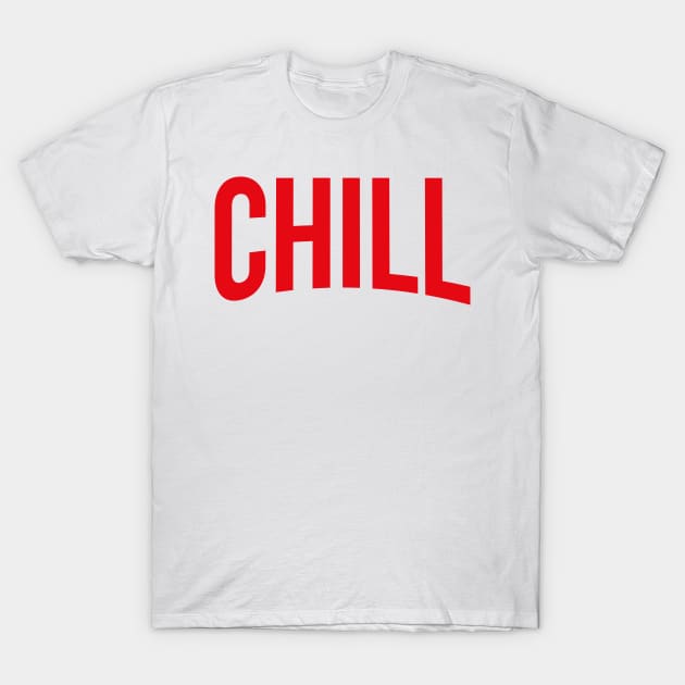 and Chill T-Shirt by ijoshthereforeiam